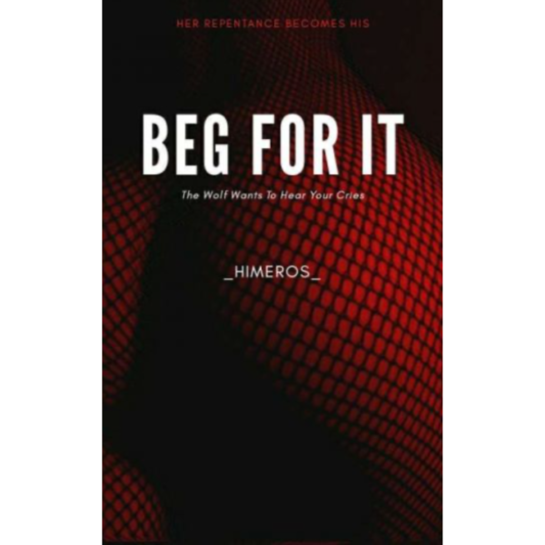 Beg For It By Himeros