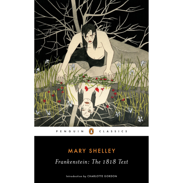 Frankenstein: The 1818 Text By Mary Wollstonecraft Shelley