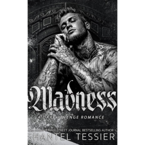 Madness: A Dark Revenge Romance by Shantel Tessier