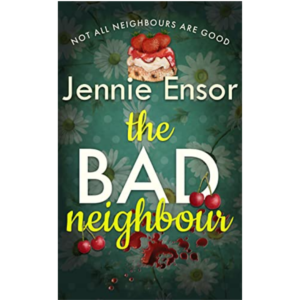 The Bad Neighbour by Jennie Ensor