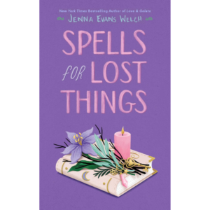 Spells for Lost Things By Jenna Evans Welch