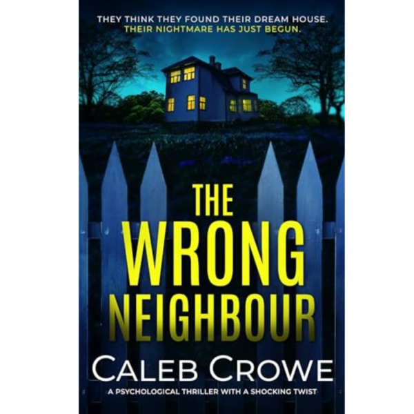 The Wrong Neighbour by Caleb Crowe