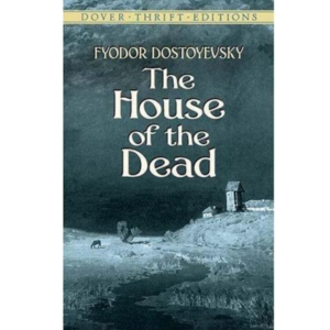 The House of the Dead Fyodor Dostoevsky