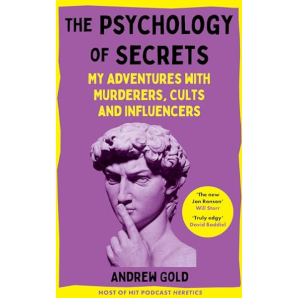 The Psychology of Secrets: My Adventures with Murderers, Cults and Influencers By Andrew Gold