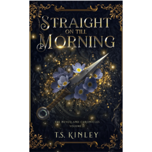 Straight on till Morning by T.S. Kinley