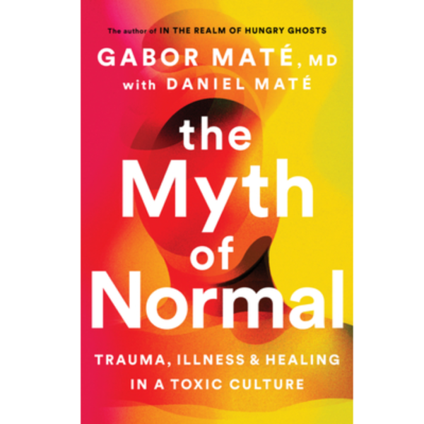 The Myth of Normal by Gabor Maté
