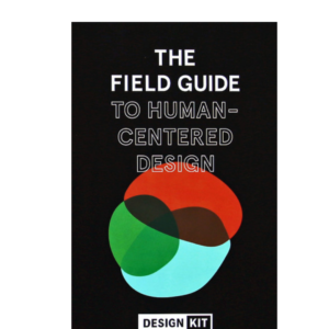 The Field Guide to Human-Centered Design by IDEO.org