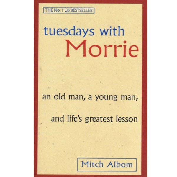 Tuesdays with Morrie by Mitch Albom