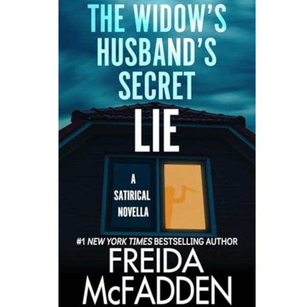 The Widow’s Husband’s Secret Lie by Freida McFadden