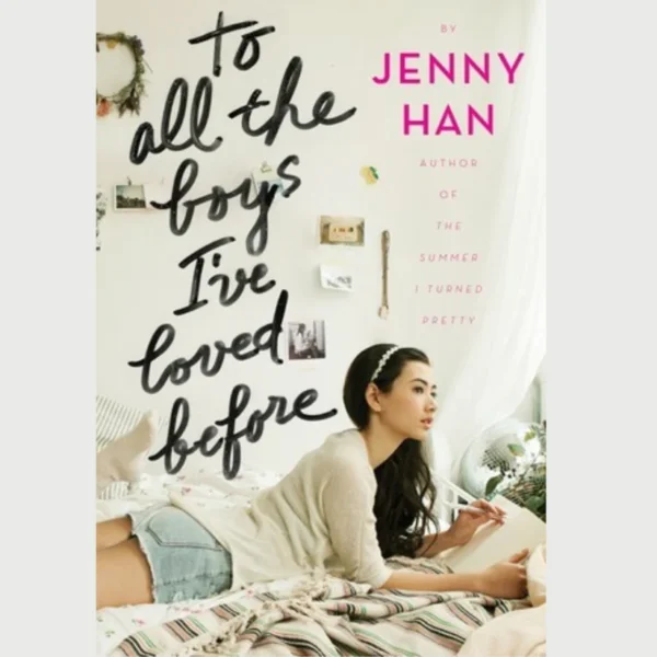 To All the Boys I’ve Loved Before by Jenny Han