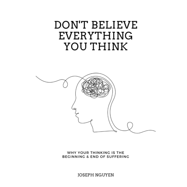 Don’t Believe Everything You Think by Joseph Nguyen