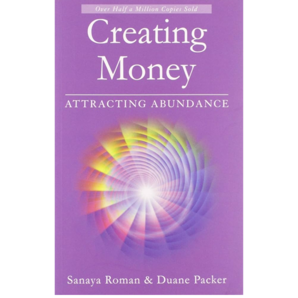 Creating Money: Keys to Abundance by Sanaya Roman