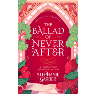 The Ballad of Never After by Stephanie Garber ( Special edition )