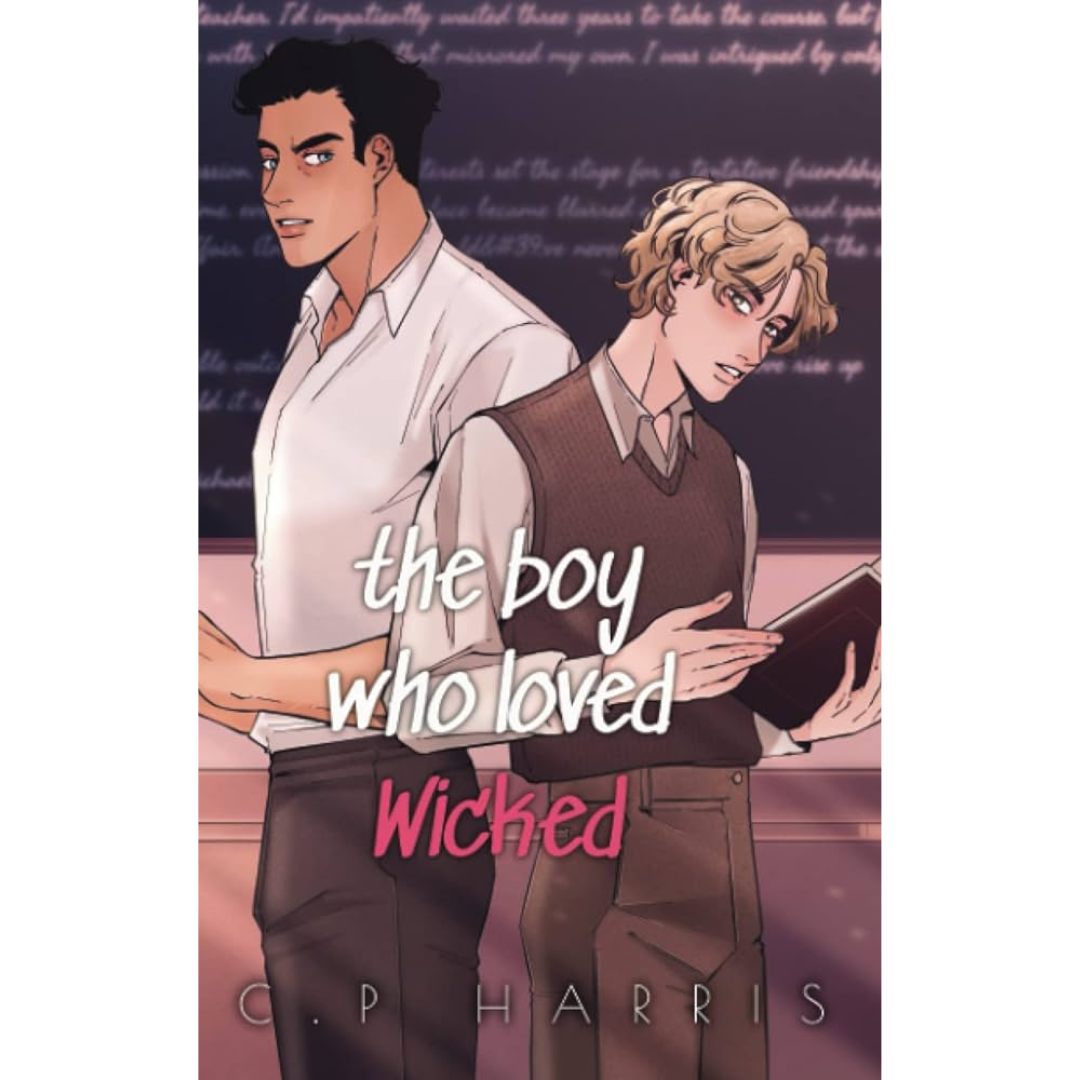 The Boy Who Loved Wicked By C.P. Harris