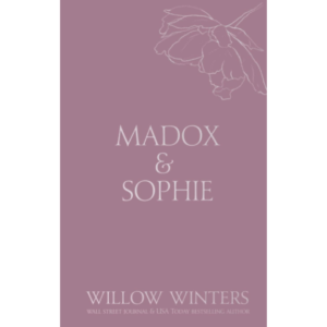Madox & Sophie: Tell Me To Stay By Willow Winters