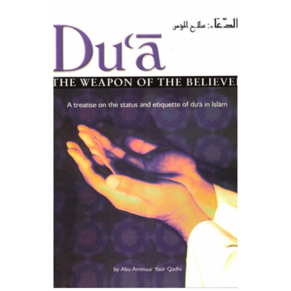 Du’a: The Weapon of the Believer Abu Ammaar Yasir Qadhi