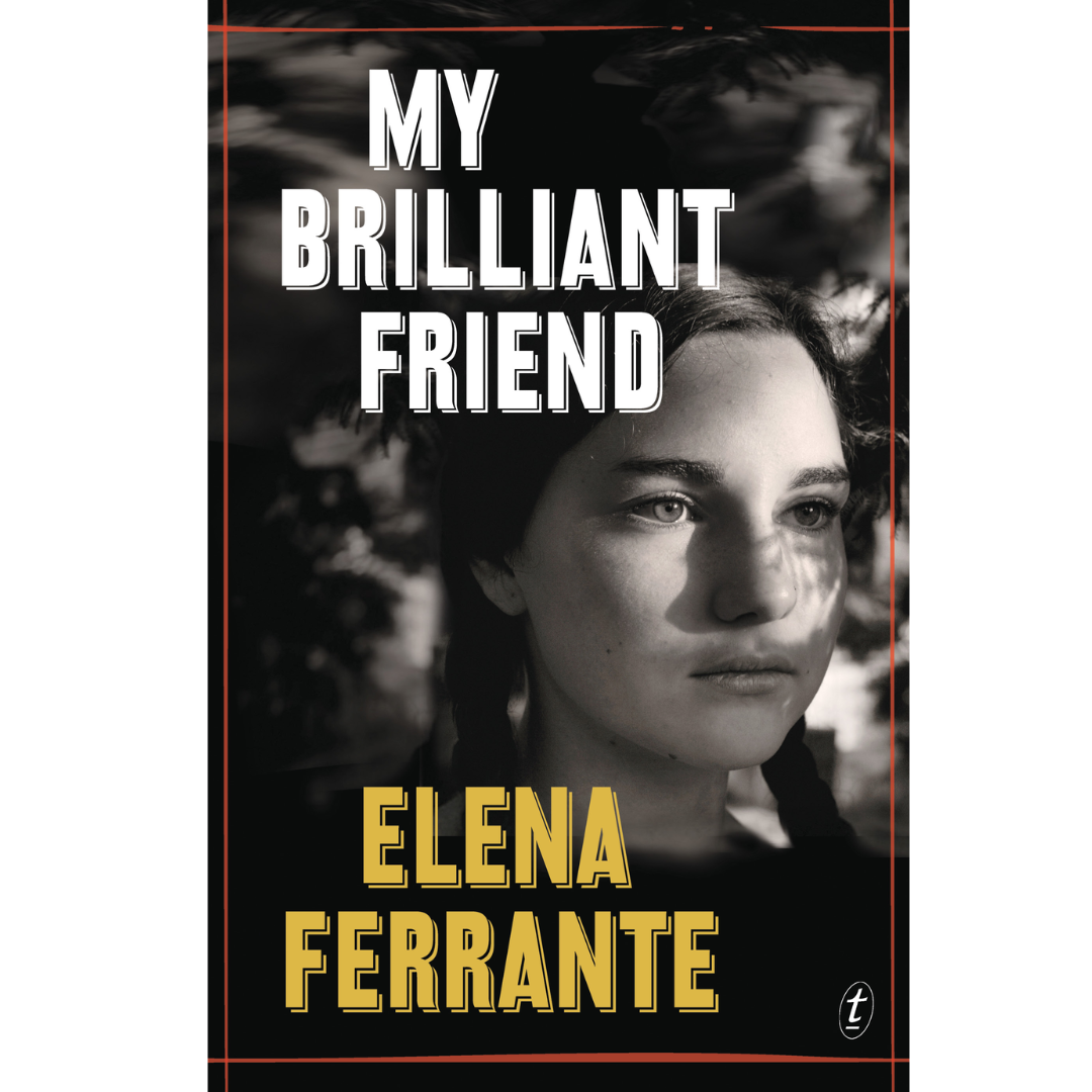 My Brilliant Friend by Elena Ferrante , Ann Goldstein