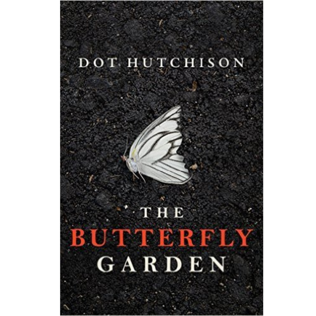 The Butterfly Garden by Dot Hutchison