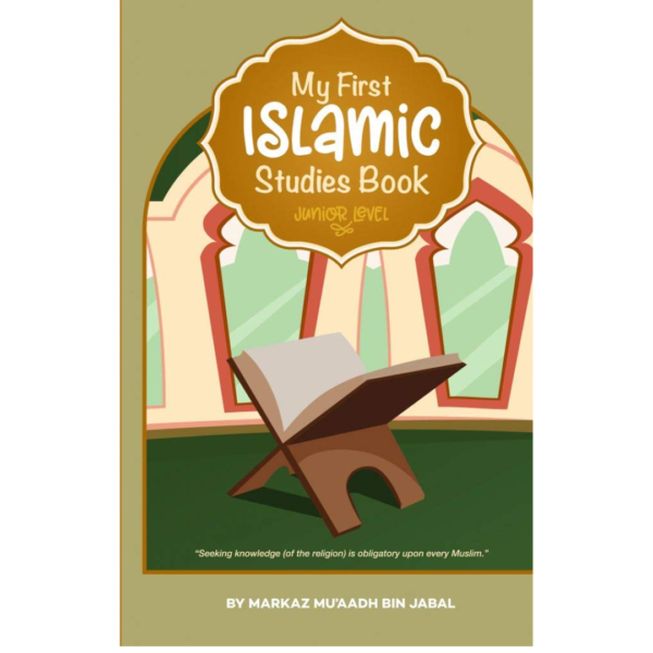 My First Islamic Studies Book BY MARKAZ MU’AADH BIN JABAL