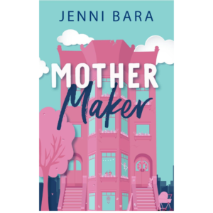 Mother Maker by Jenni Bara