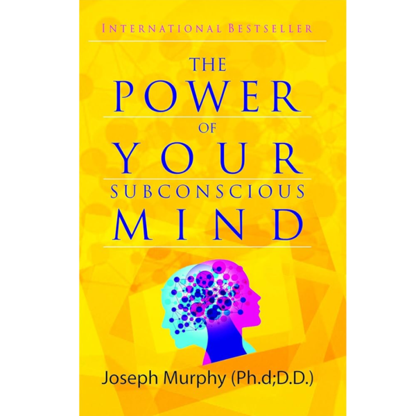 The Power of Your Subconscious Mind by Joseph Murphy