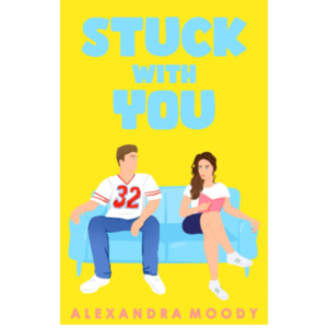 Stuck with You by Alexandra Moody