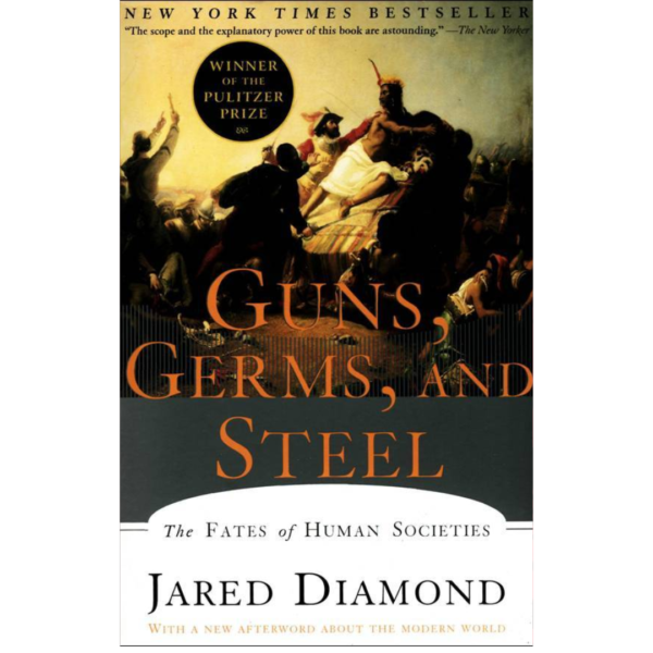 Guns, Germs, and Steel: The Fates of Human Societies by Jared Diamond