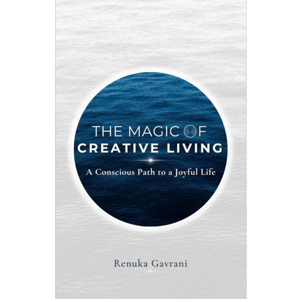 The Magic of Creative Living by Renuka Gavrani