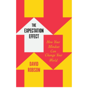 The Expectation Effect by David Robson