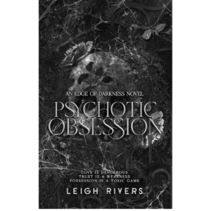 Psychotic Obsession by Leigh Rivers