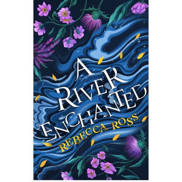 A River Enchanted By Rebecca Ross