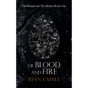 Of Blood and Fire by Ryan Cahill