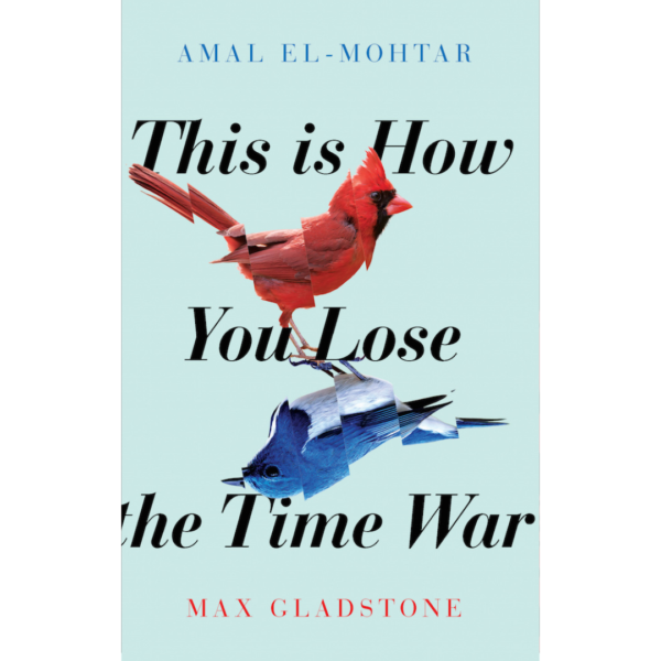 This Is How You Lose the Time War by Amal El-Mohtar