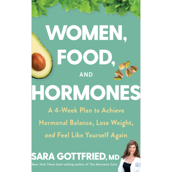 Women, Food, And Hormones by Sara Gottfried