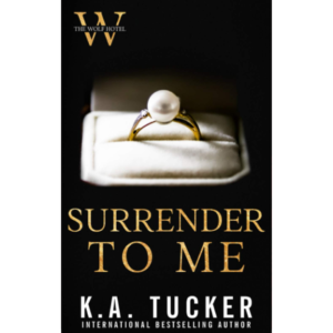 Surrender to Me by K.A. Tucker