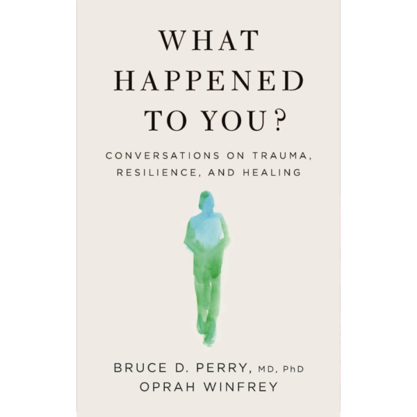 What Happened To You by Bruce D. Perry