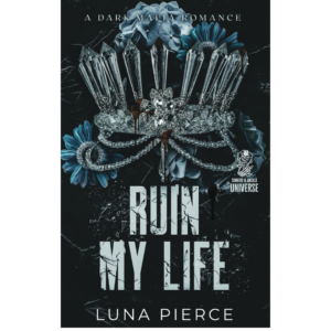 Ruin My Life by Luna Pierce