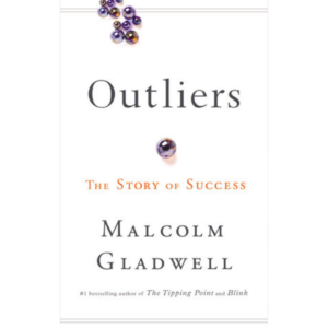 Outliers: The Story of Success by Malcolm Gladwell