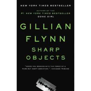 Sharp Objects by Gillian Flynn