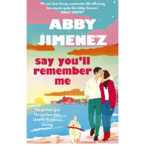 Say You’ll Remember Me by Abby Jimenez