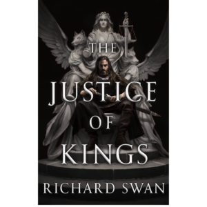 The Justice of Kings by Richard Swan