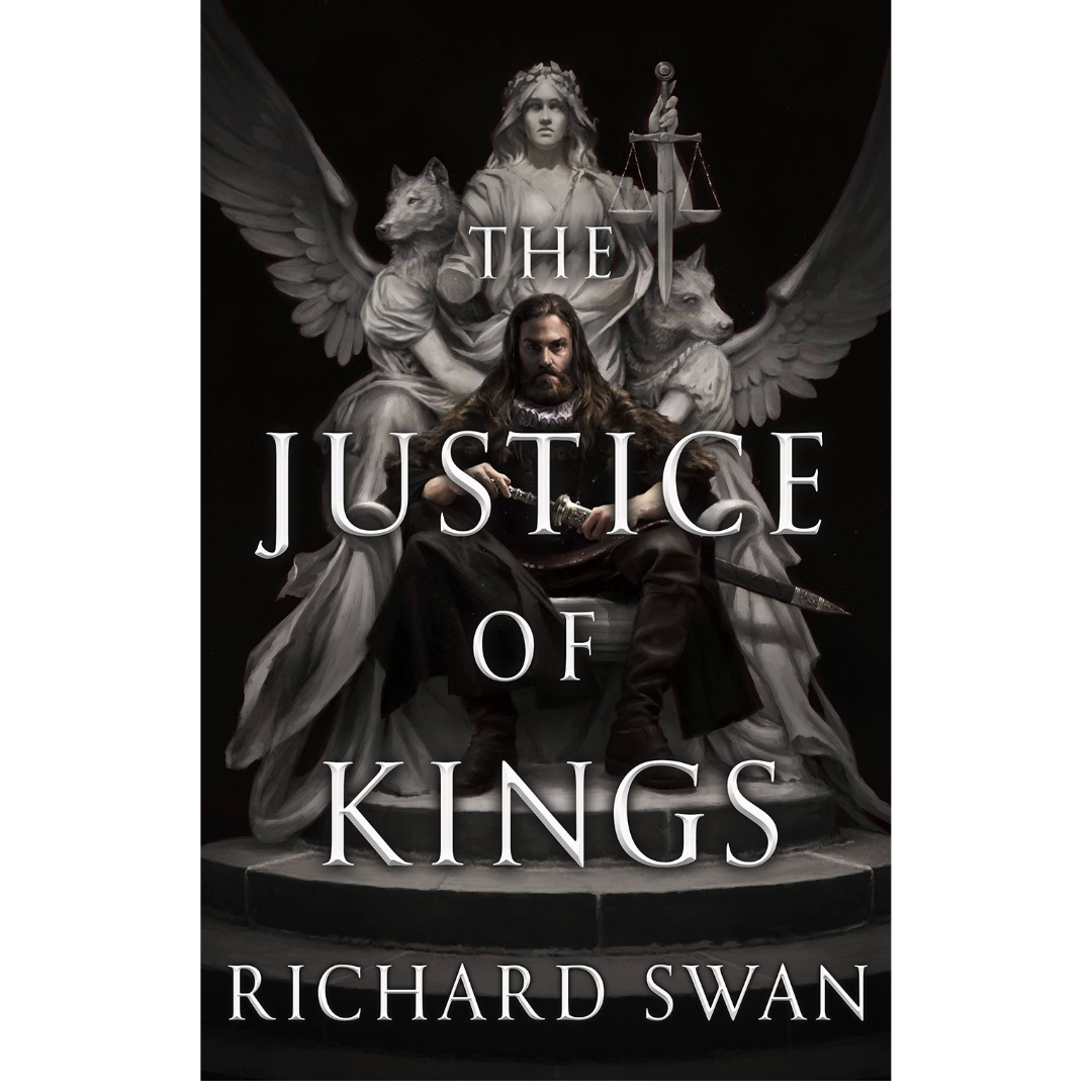 The Justice of Kings by Richard Swan