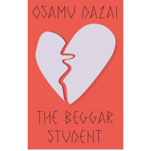 The Beggar Student by Osamu Dazai