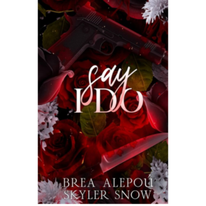 Say I Do by Brea Alepoú
