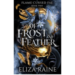 Of Frost and Feather by Eliza Raine
