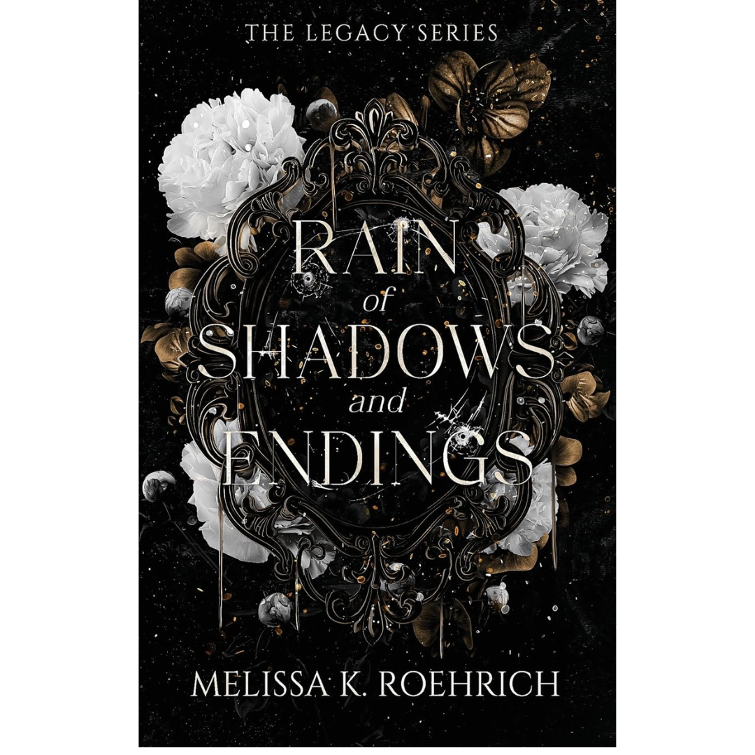 Rain of Shadows and Endings by Melissa K. Roehrich
