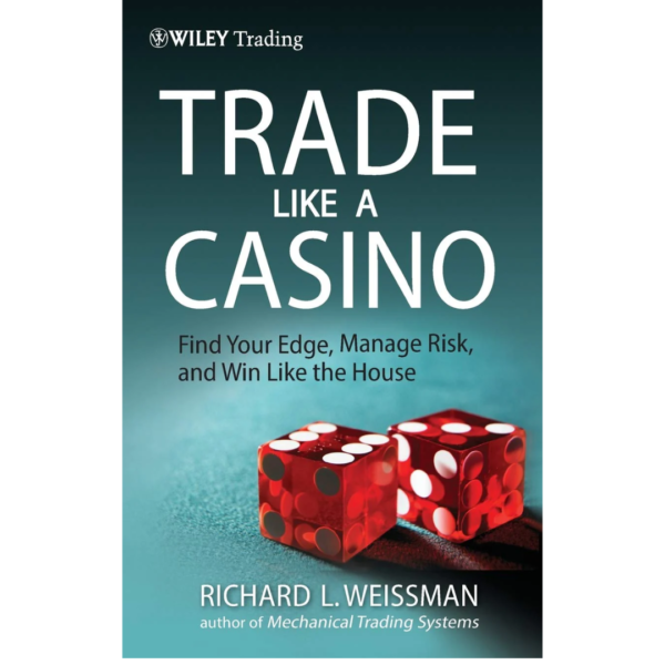 Trade Like a Casino by Richard L. Weissman