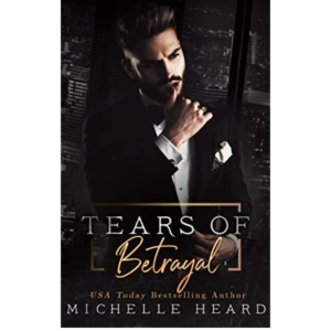 Tears of Betrayal by Michelle Heard