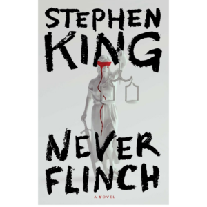Never Flinch by Stephen King