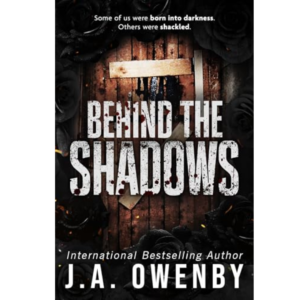 Behind the Shadows by J.A. Owenby